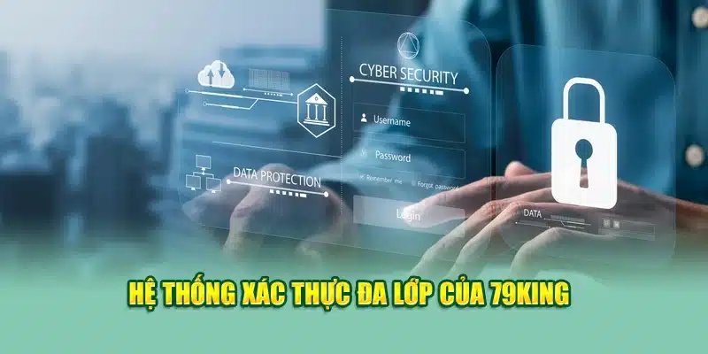 Hệ thống xác thực đa lớp của 79KING