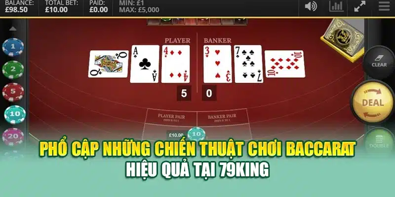 Phổ cập những chiến thuật chơi baccarat hiệu quả tại 79King