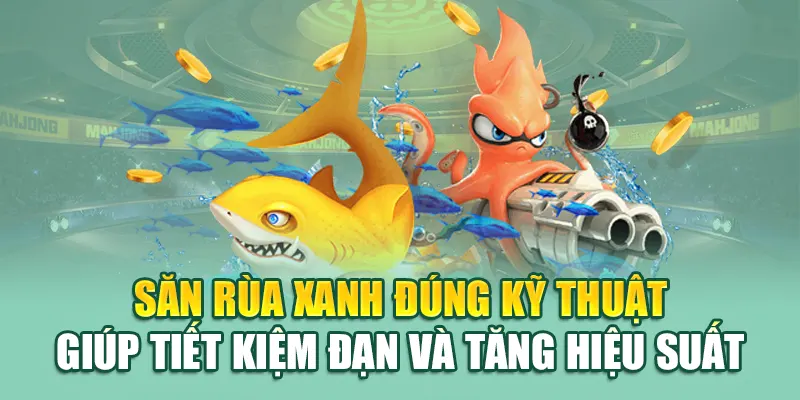 Bắn cá rùa xanh – Truy lùng kho báu với boss tại 79King 2 Săn rùa xanh đúng kỹ thuật giúp tiết kiệm đạn và tăng hiệu suất