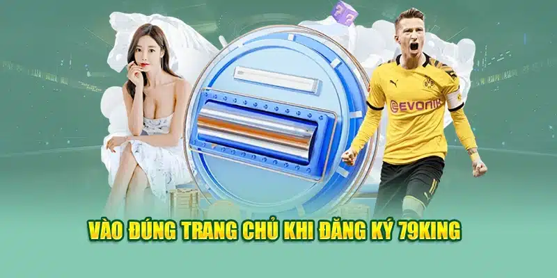 Vào đúng trang chủ khi đăng ký 79King