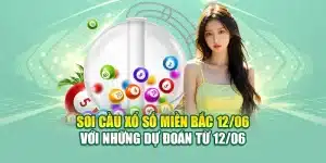 Soi Cầu Xổ Số Miền Bắc 12/06 Với Những Dự Đoán Từ 79King