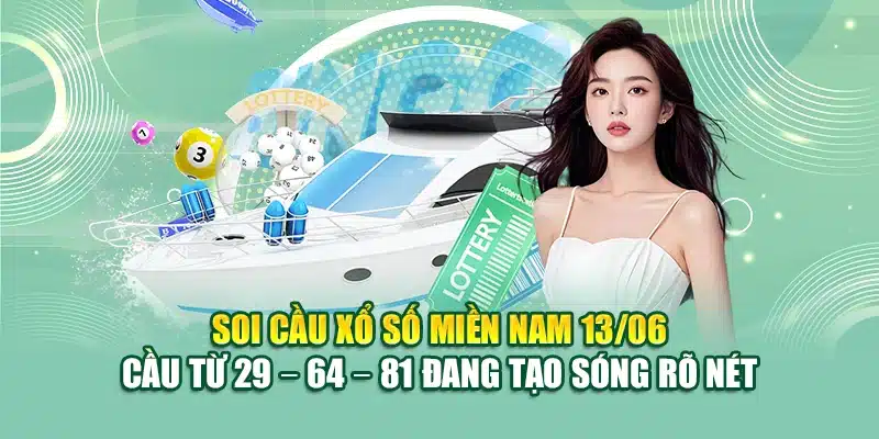 Soi cầu xổ số miền Nam 13/06 - Cầu từ 29 – 64 – 81 đang tạo sóng rõ nét