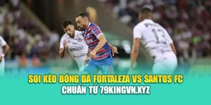 Soi Kèo Bóng Đá Fortaleza Vs Santos FC Chuẩn Từ shetland2005.info
