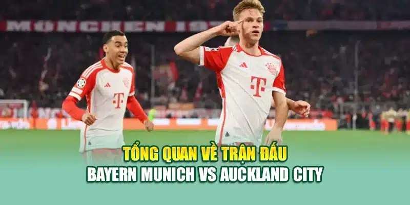 Tổng quan về trận đấu Bayern Munich vs Auckland City